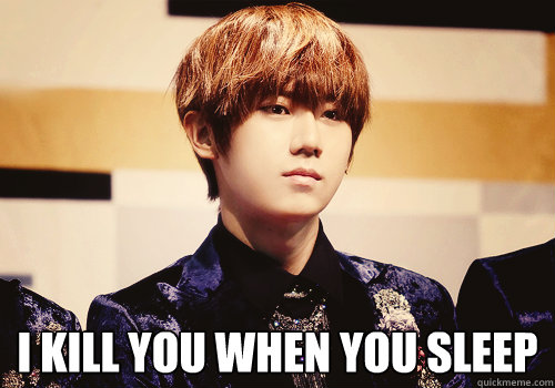 I kill you when you sleep  When People Make Fun of Kpop