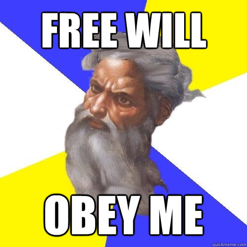 free will obey me  Advice God
