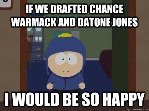 If we drafted Chance Warmack and Datone Jones i would be so happy  Craig would be so happy