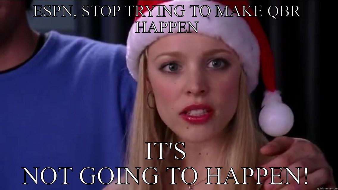 ESPN, STOP TRYING TO MAKE QBR HAPPEN IT'S NOT GOING TO HAPPEN! Misc