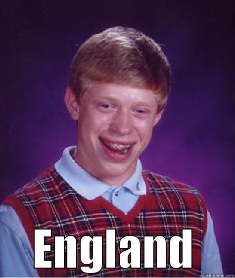  ENGLAND Bad Luck Brian