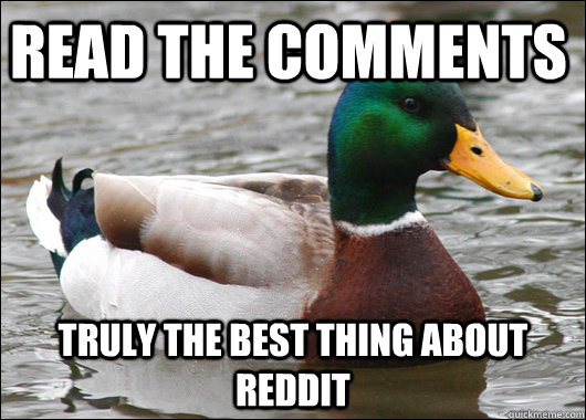 Read the comments truly The best thing about Reddit  Actual Advice Mallard