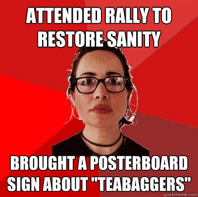 Attended Rally to Restore Sanity Brought a posterboard sign about 