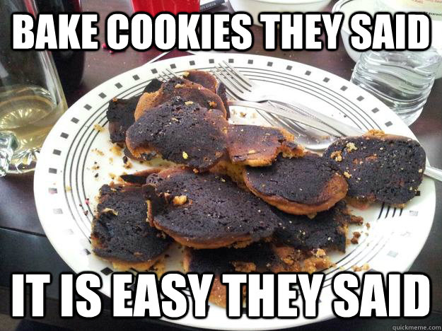 Bake Cookies they said It is easy they said  KP Baking Cookies Fail