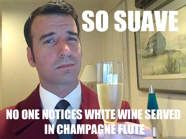 So suave No one notices white wine served in champagne flute  Fabulous Divorced Guy
