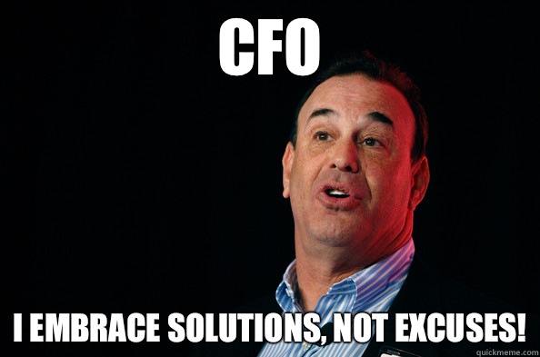 CFO I embrace solutions, not excuses!  