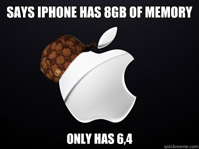 Says Iphone has 8gb of memory only has 6,4  Scumbag Apple
