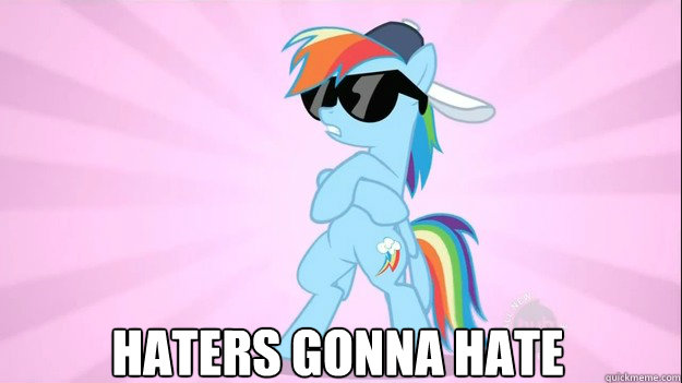  haters gonna hate  Rainbow Dash