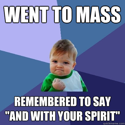 Went to mass Remembered to say 