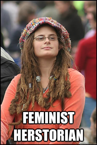  Feminist Herstorian  College Liberal