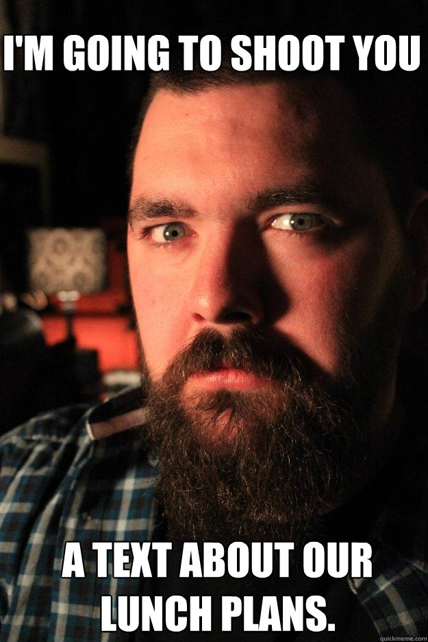 I'm going to shoot you a text about our lunch plans.  Dating Site Murderer