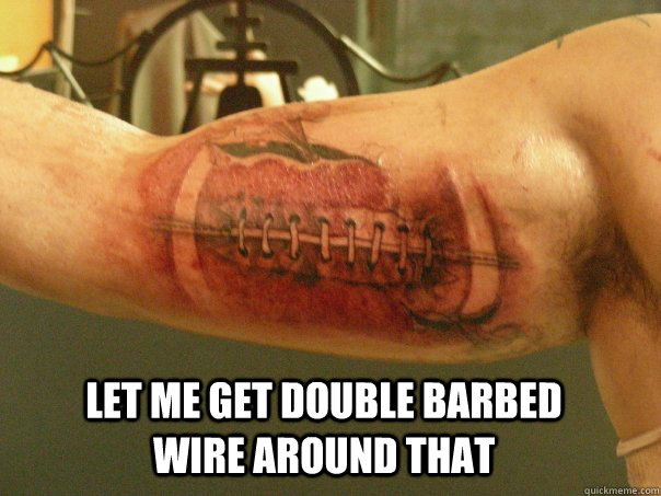  let me get double barbed wire around that  Bad Tattoo