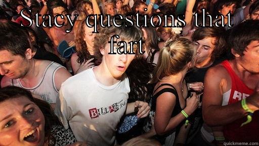 STACY QUESTIONS THAT FART  Sudden Clarity Clarence