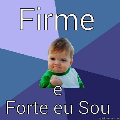 FIRME E FORTE EU SOU Success Kid