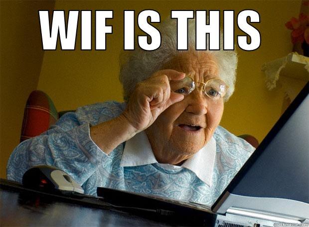 WIF IS THIS  Grandma finds the Internet