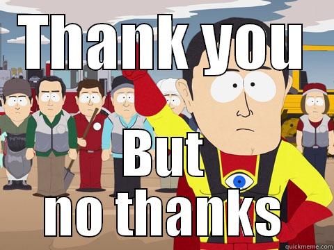 Thank you - THANK YOU BUT NO THANKS Captain Hindsight