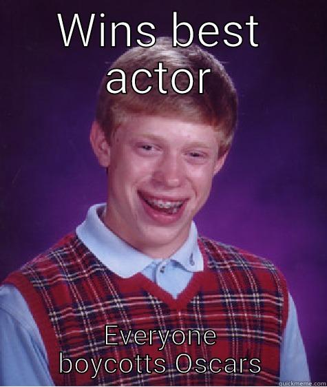 WINS BEST ACTOR EVERYONE BOYCOTTS OSCARS Bad Luck Brian