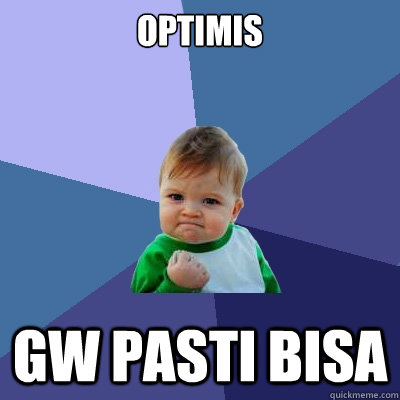 OPTIMIS GW PASTI BISA  Success Kid