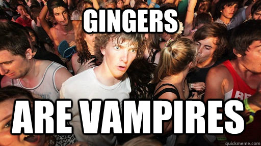 gingers are vampires  Sudden Clarity Clarence