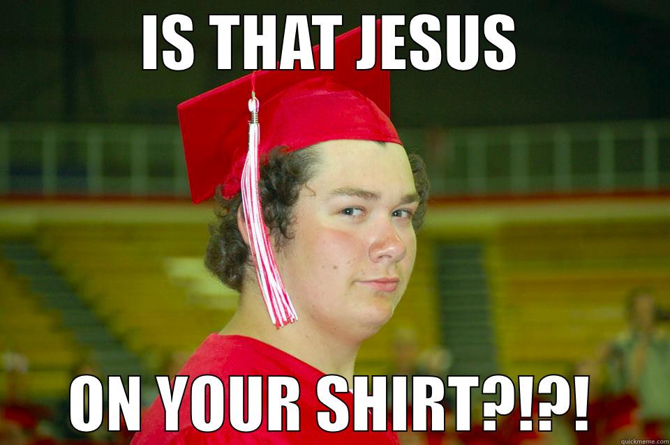 IS THAT JESUS ON YOUR SHIRT?!?! Misc