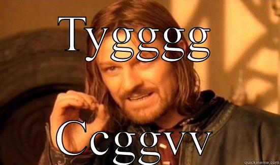 TYGGGG CCGGVV Boromir