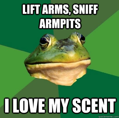 LIFT ARMS, SNIFF ARMPITS I LOVE MY SCENT  Foul Bachelor Frog