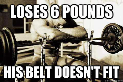 Loses 6 pounds his belt doesn't fit  