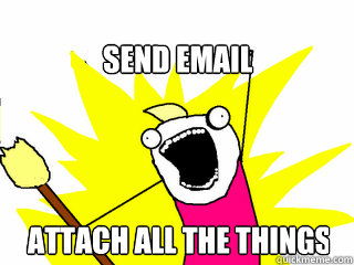 Send email Attach all the things  All The Things