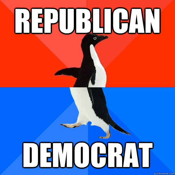 Republican Democrat  Socially Awesome Awkward Penguin