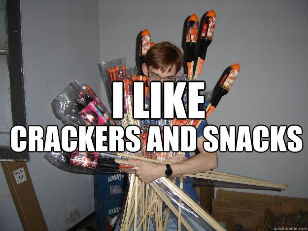 I Like  crackers and snacks  Crazy Fireworks Nerd
