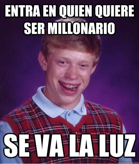 Entra en quien quiere ser millonario se va la luz  Bad Luck Brian