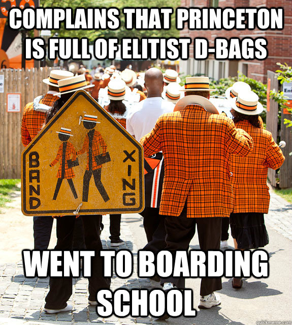 complains that princeton is full of elitist d-bags went to boarding school  Princeton Problems