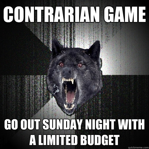 Contrarian Game go out sunday night with a limited budget  Insanity Wolf