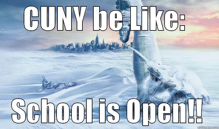 CUNY BE LIKE:  SCHOOL IS OPEN!! Misc
