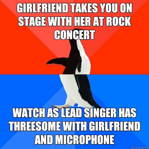 Girlfriend takes you on stage with her at rock concert Watch as lead singer has threesome with girlfriend and microphone  Socially Awesome Awkward Penguin