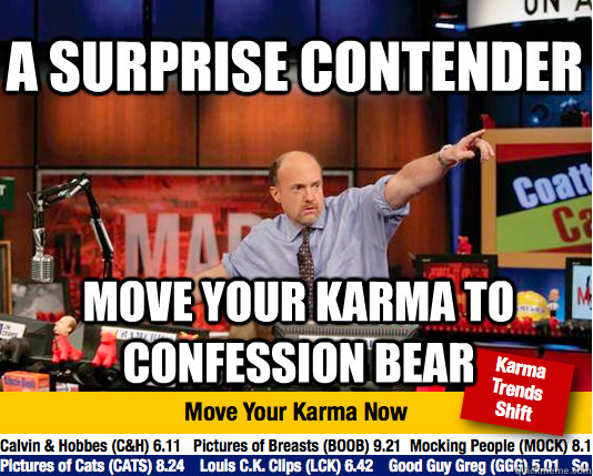 A surprise contender move your karma to confession bear - A surprise contender move your karma to confession bear  Mad Karma with Jim Cramer