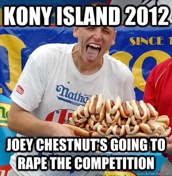 KONY island 2012 Joey Chestnut's going to rape the competition  - KONY island 2012 Joey Chestnut's going to rape the competition   Misc