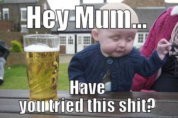 Bubbly Baby - HEY MUM... HAVE YOU TRIED THIS SHIT? drunk baby