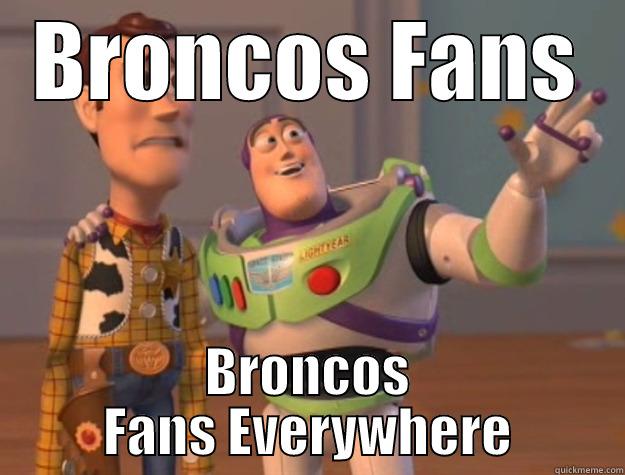 BRONCOS FANS BRONCOS FANS EVERYWHERE Toy Story