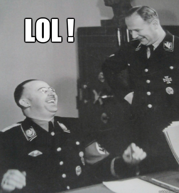 LOL !  Himmler lol
