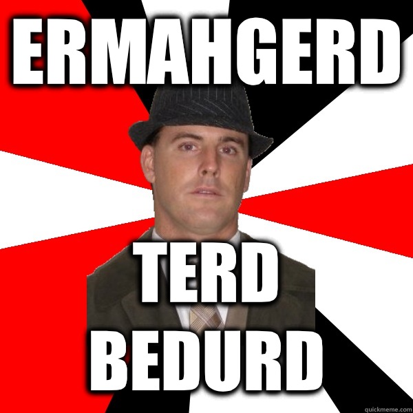 Ermahgerd Terd Bedurd  