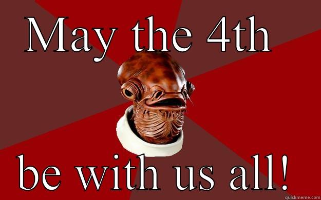 SW day! - MAY THE 4TH  BE WITH US ALL! Admiral Ackbar Relationship Expert