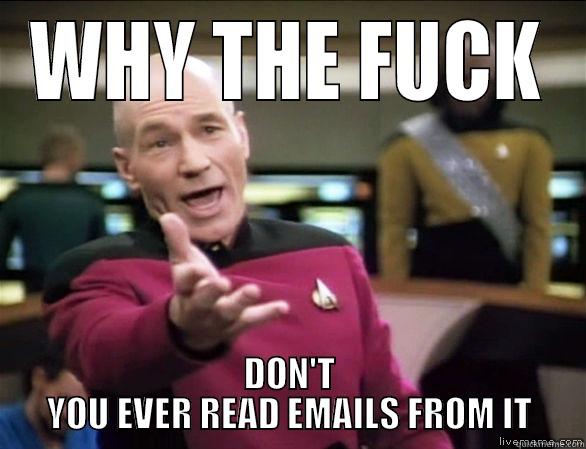 tHIS IS BULLSHIT - WHY THE FUCK DON'T YOU EVER READ EMAILS FROM IT Annoyed Picard HD