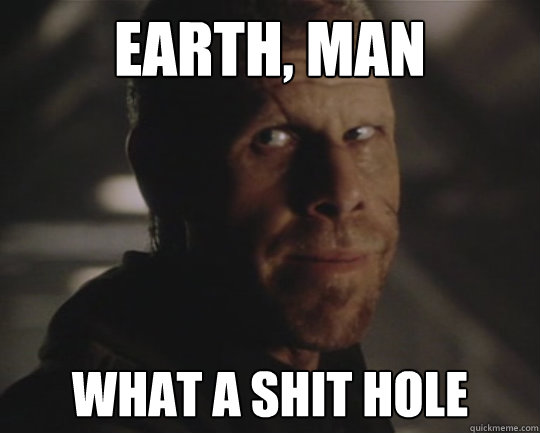 Earth, Man What a shit hole - Earth, Man What a shit hole  Alien Earth what a shit hole