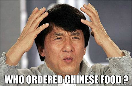  Who Ordered Chinese Food ?  