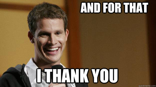 And for that I thank you - And for that I thank you  Daniel Tosh