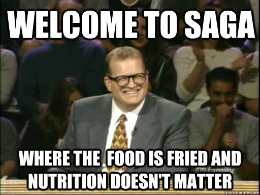 Welcome to SAGA Where the  food is fried and nutrition doesn't matter  