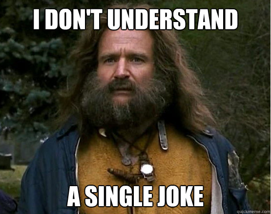 I don't understand A single joke - I don't understand A single joke  Confused jumanji