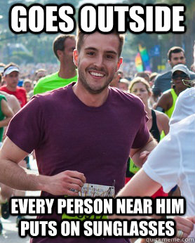 Goes outside Every person near him puts on sunglasses  Ridiculously photogenic guy