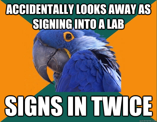 accidentally looks away as signing into a lab signs in twice  Paranoid Parrot